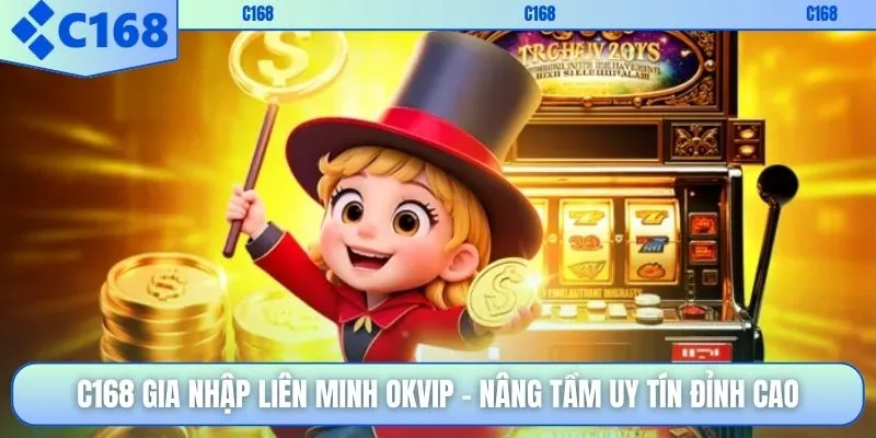 C168 Gia Nhập Liên Minh OKVIP